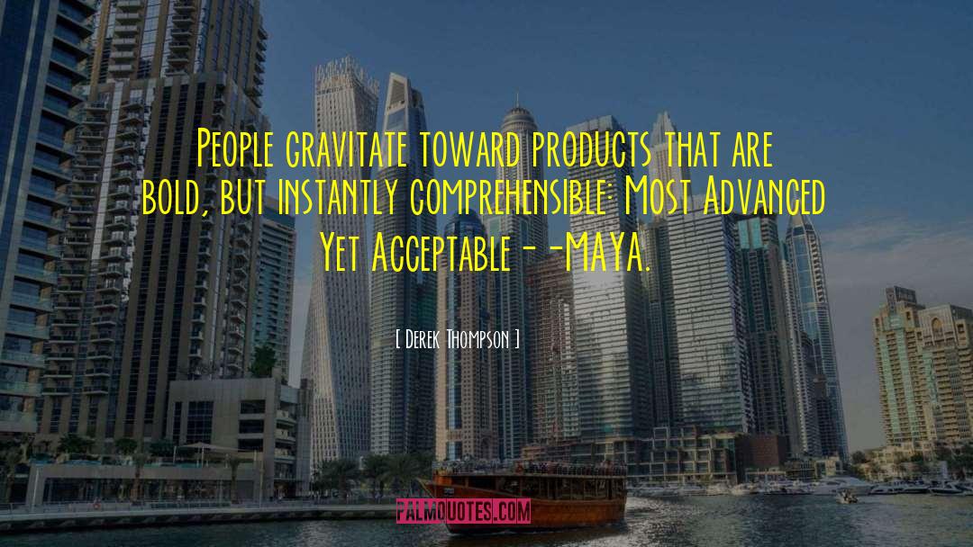 Derek Thompson Quotes: People gravitate toward products that