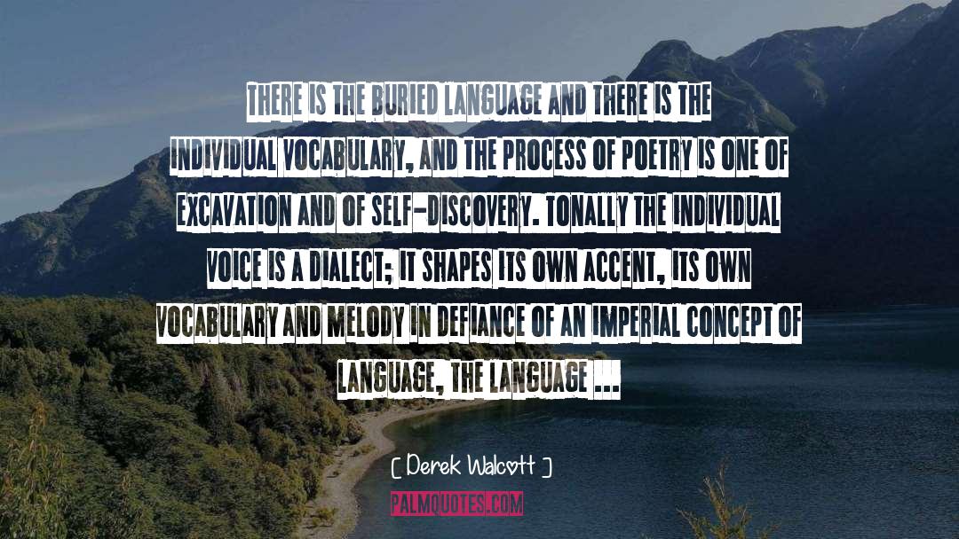 Derek Walcott Quotes: There is the buried language