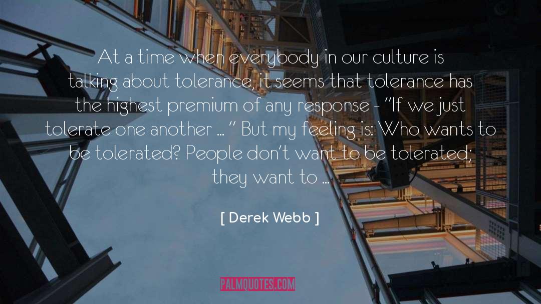 Derek Webb Quotes: At a time when everybody