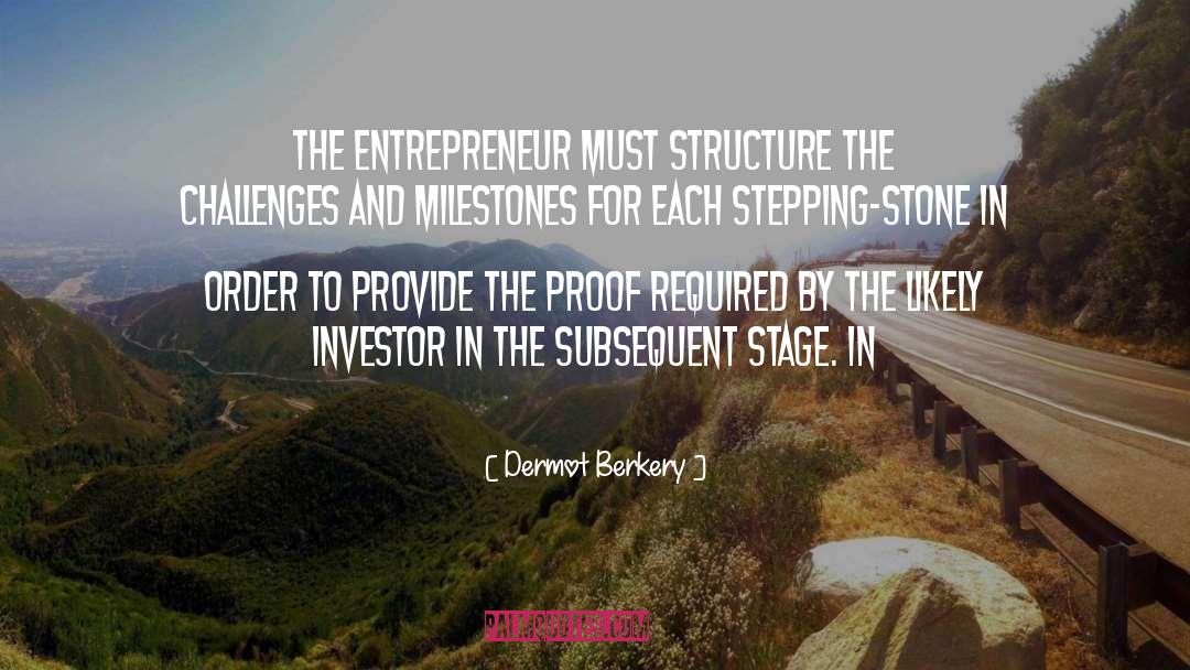 Dermot Berkery Quotes: The entrepreneur must structure the