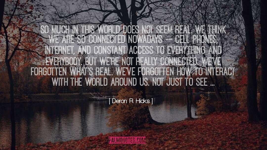 Deron R. Hicks Quotes: So much in this world