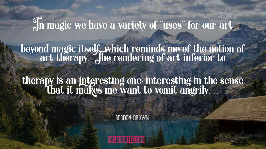 Derren Brown Quotes: In magic we have a