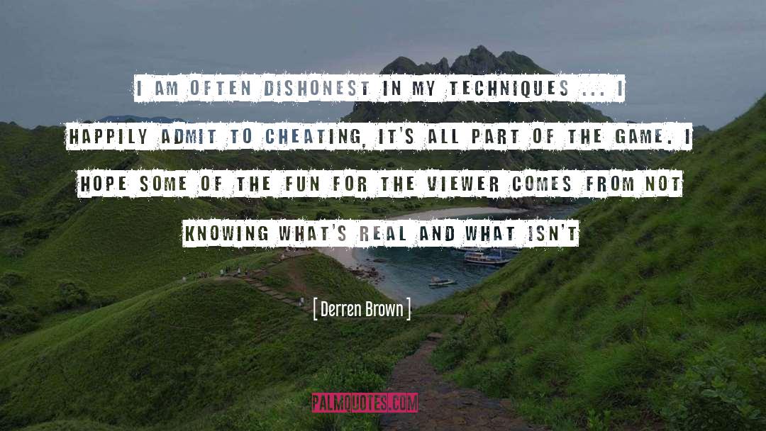 Derren Brown Quotes: I am often dishonest in