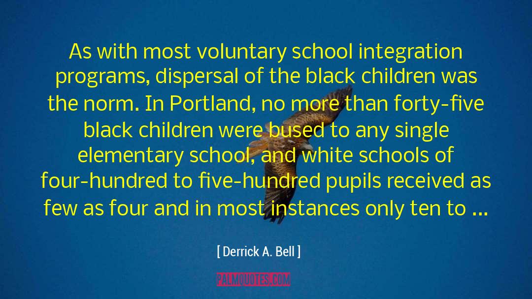 Derrick A. Bell Quotes: As with most voluntary school