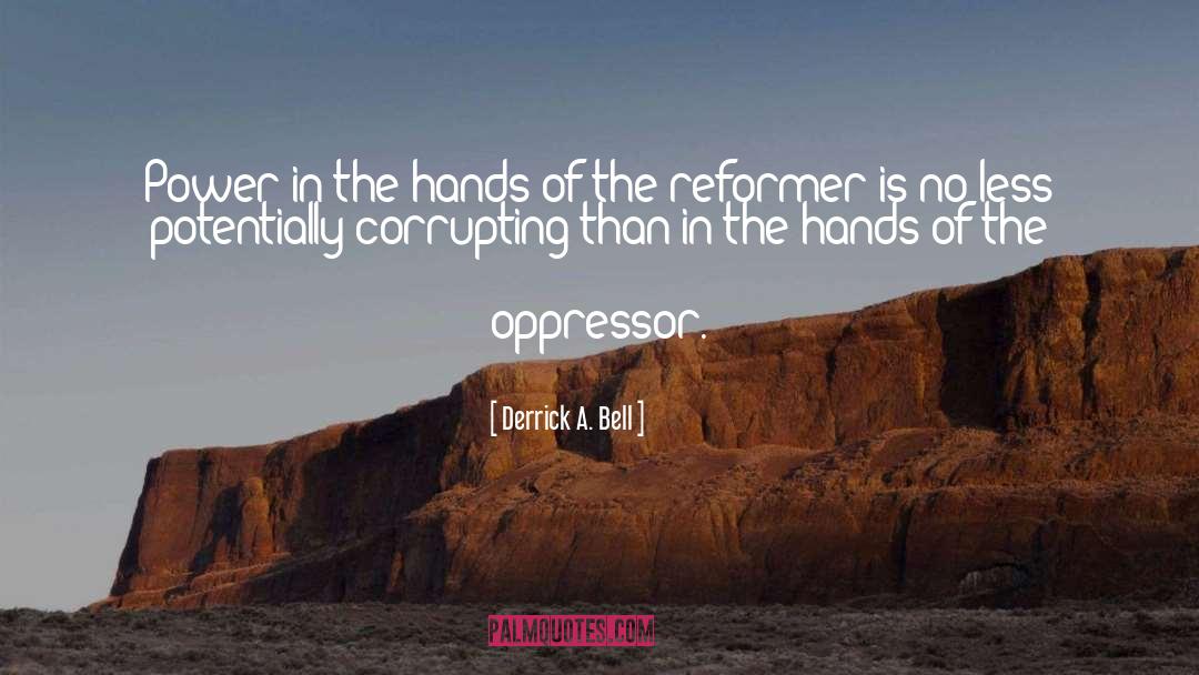 Derrick A. Bell Quotes: Power in the hands of
