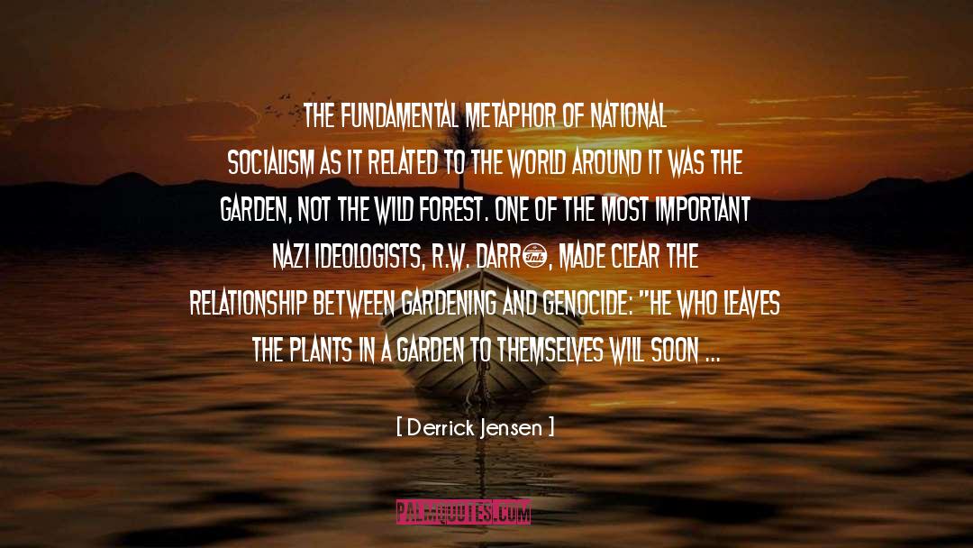 Derrick Jensen Quotes: The fundamental metaphor of National