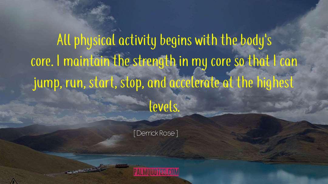 Derrick Rose Quotes: All physical activity begins with