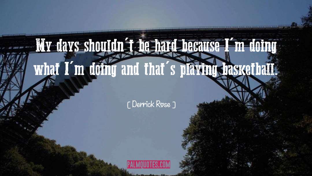 Derrick Rose Quotes: My days shouldn't be hard