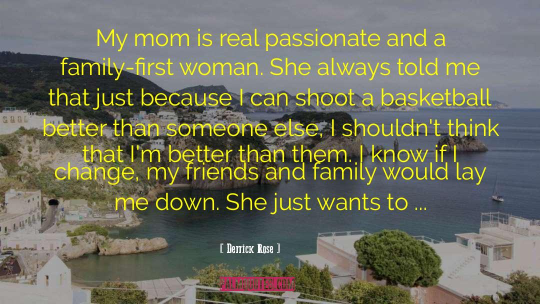 Derrick Rose Quotes: My mom is real passionate