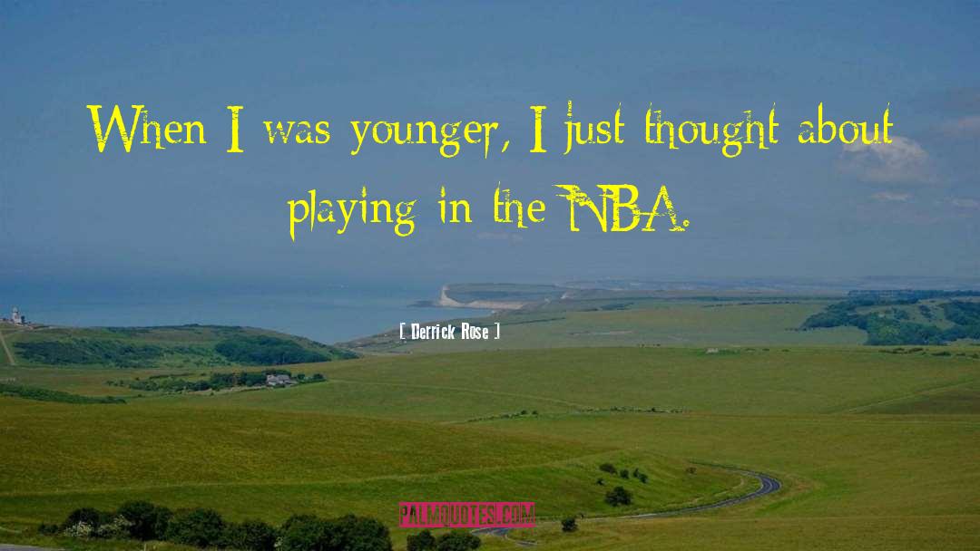 Derrick Rose Quotes: When I was younger, I