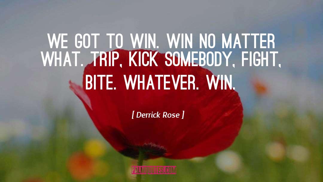 Derrick Rose Quotes: We got to win. Win