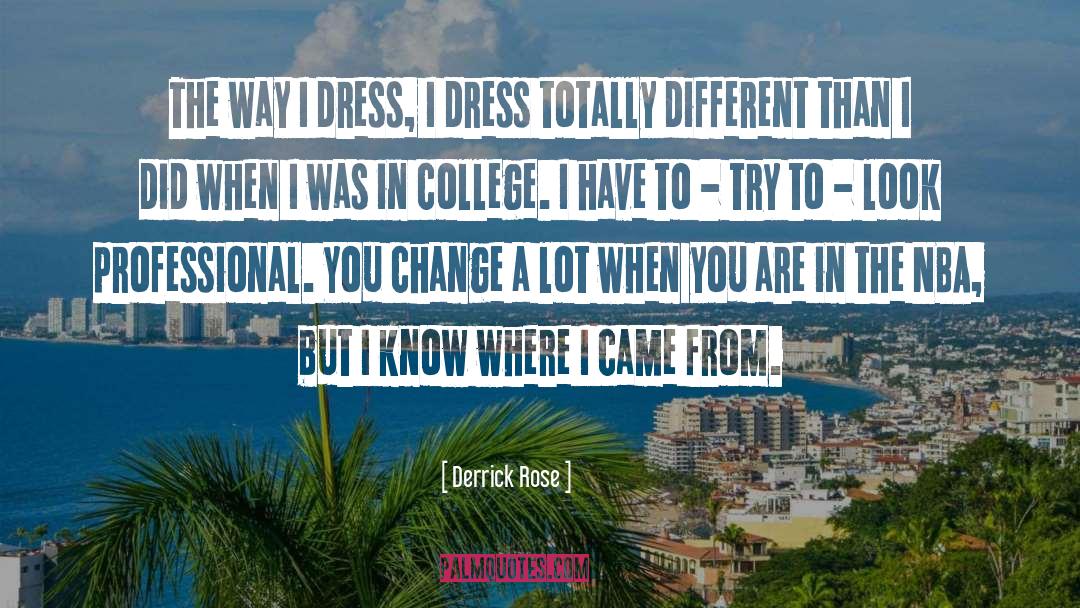 Derrick Rose Quotes: The way I dress, I