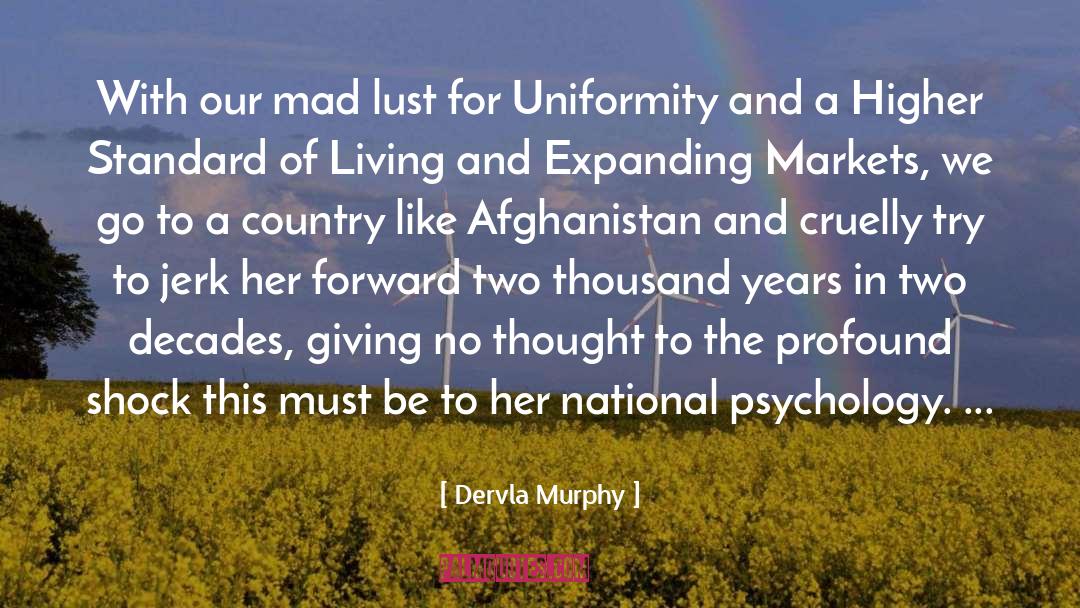Dervla Murphy Quotes: With our mad lust for