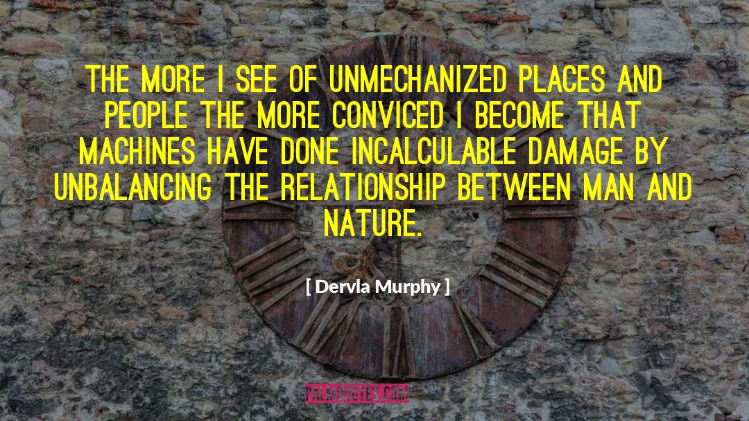 Dervla Murphy Quotes: The more I see of