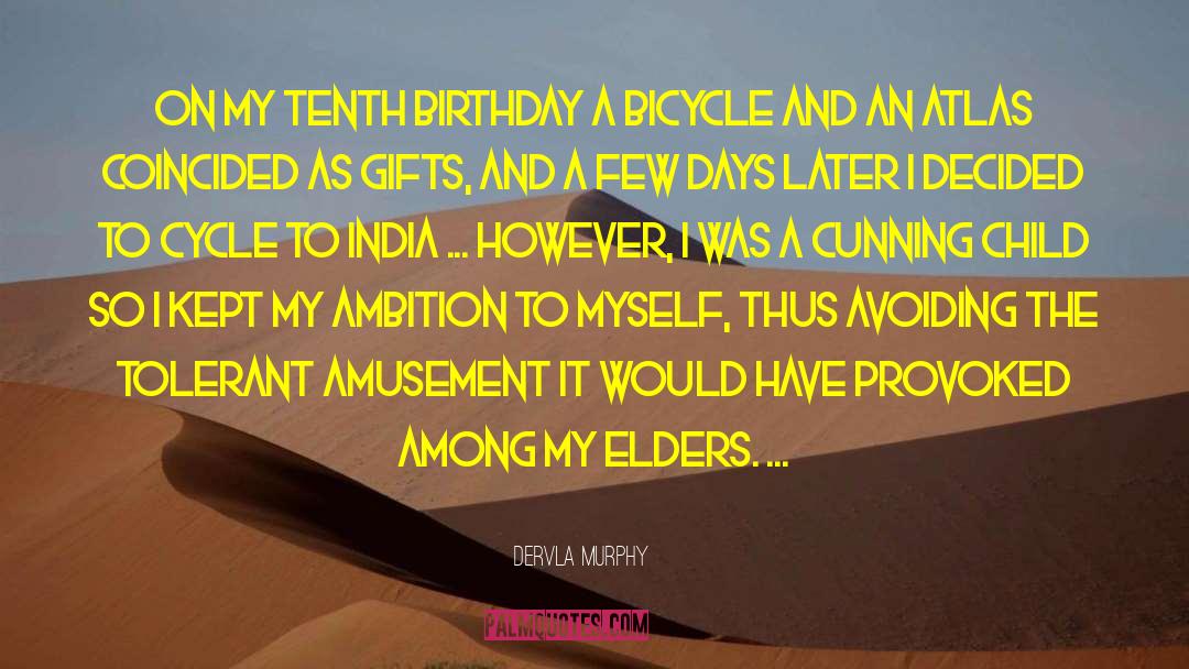 Dervla Murphy Quotes: On my tenth birthday a