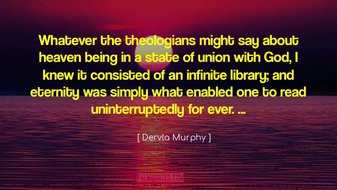 Dervla Murphy Quotes: Whatever the theologians might say