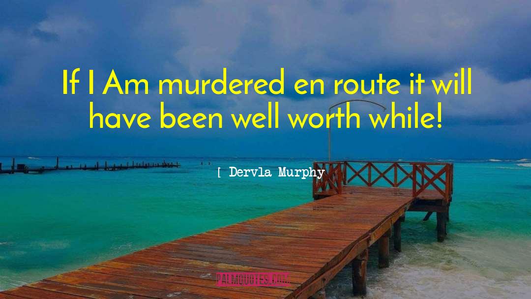 Dervla Murphy Quotes: If I Am murdered en