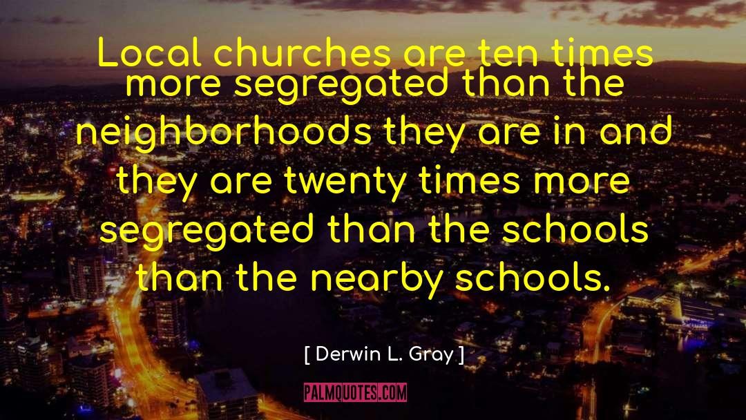 Derwin L. Gray Quotes: Local churches are ten times