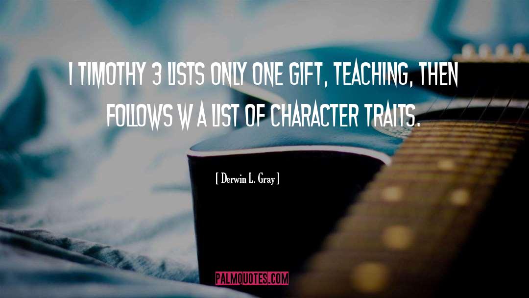 Derwin L. Gray Quotes: 1 Timothy 3 lists only