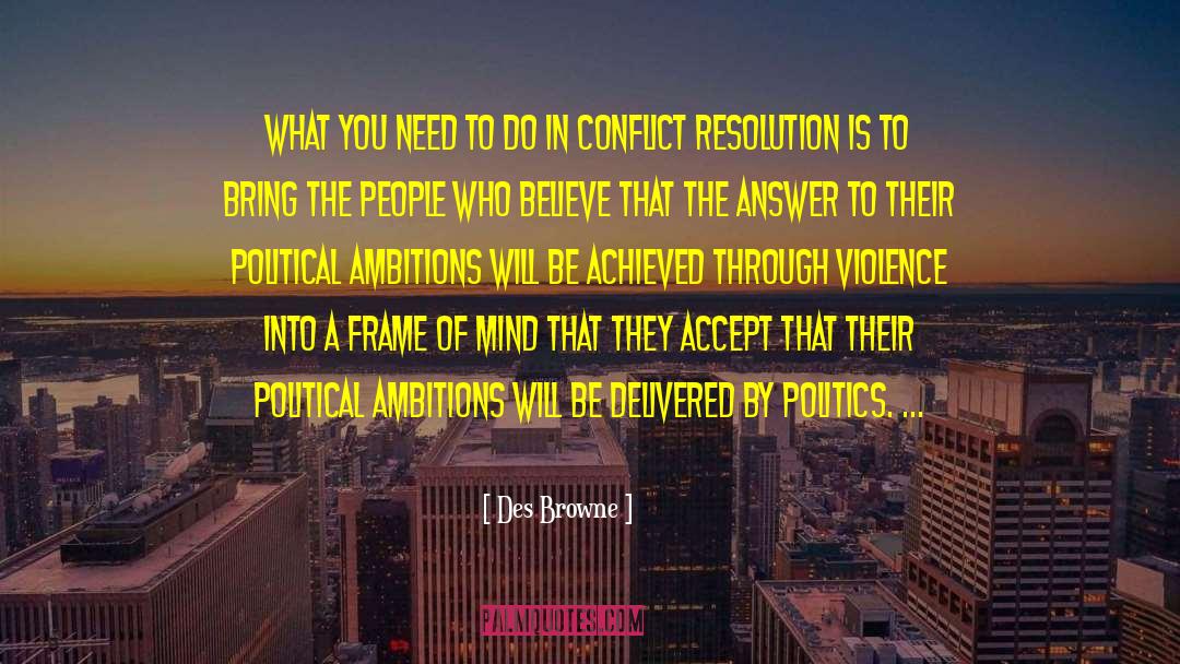 Des Browne Quotes: What you need to do