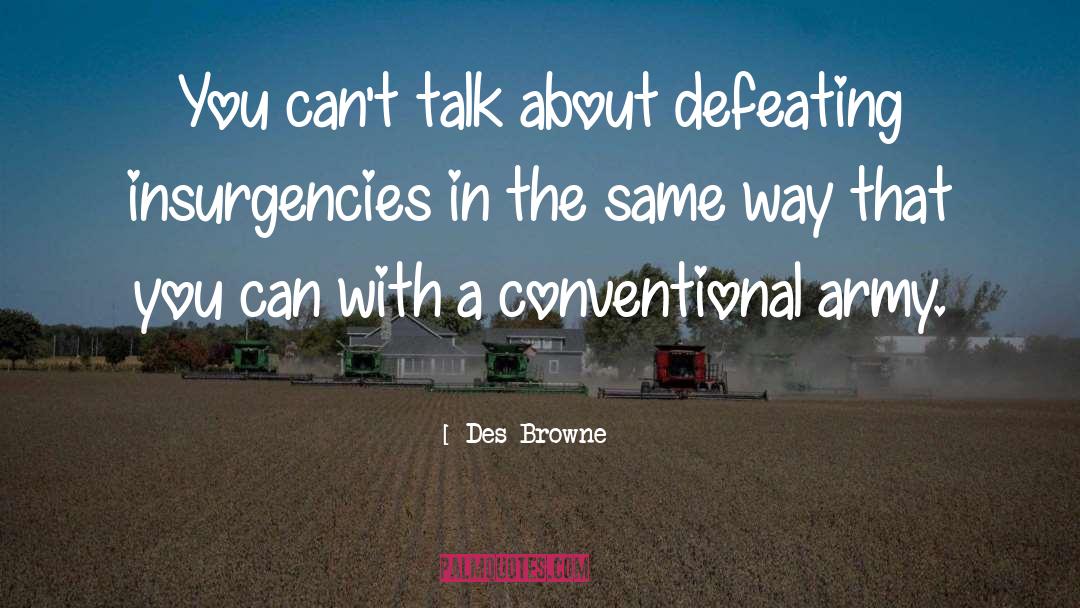 Des Browne Quotes: You can't talk about defeating