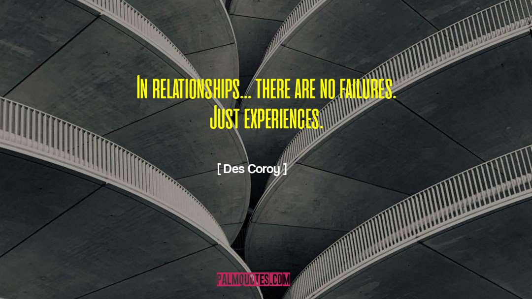 Des Coroy Quotes: In relationships... there are no