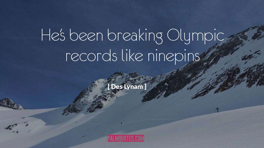 Des Lynam Quotes: He's been breaking Olympic records