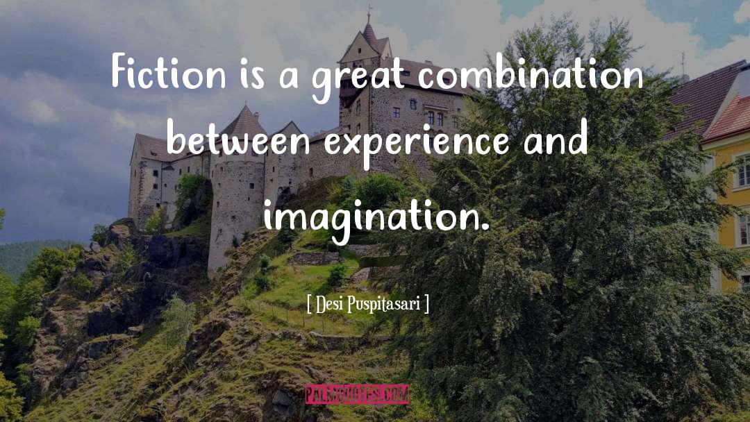 Desi Puspitasari Quotes: Fiction is a great combination