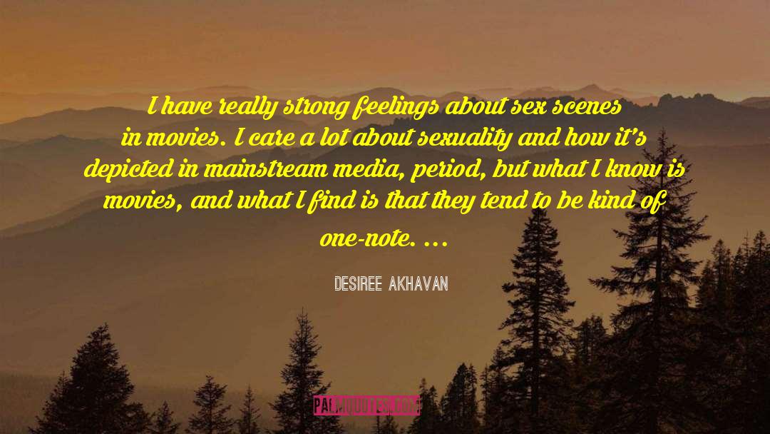 Desiree Akhavan Quotes: I have really strong feelings
