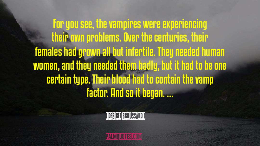Desiree Broussard Quotes: For you see, the vampires