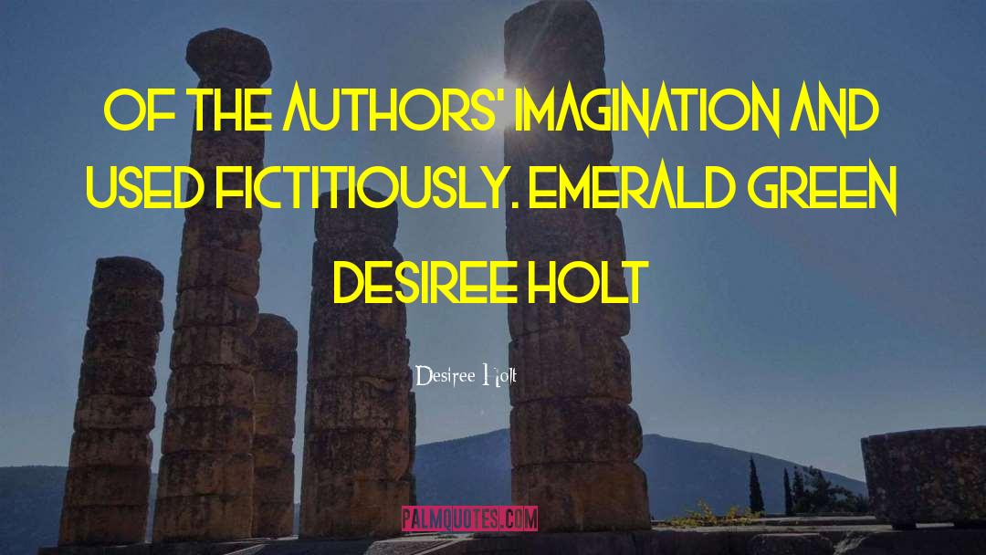 Desiree Holt Quotes: Of the authors' imagination and