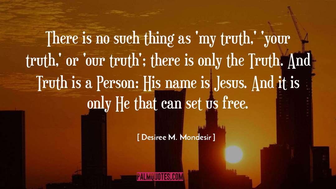 Desiree M. Mondesir Quotes: There is no such thing