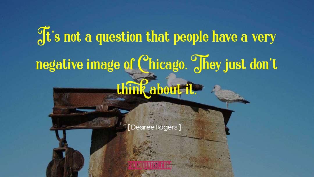 Desiree Rogers Quotes: It's not a question that
