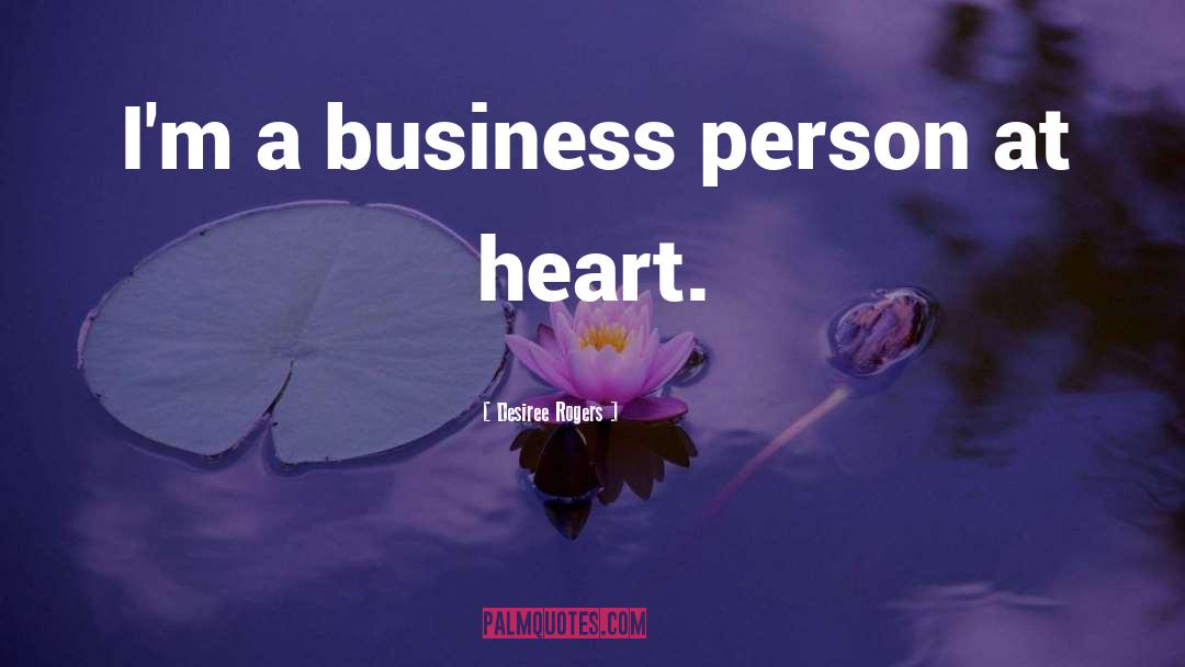 Desiree Rogers Quotes: I'm a business person at