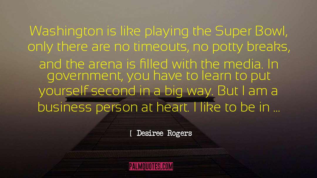 Desiree Rogers Quotes: Washington is like playing the