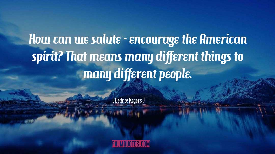 Desiree Rogers Quotes: How can we salute -