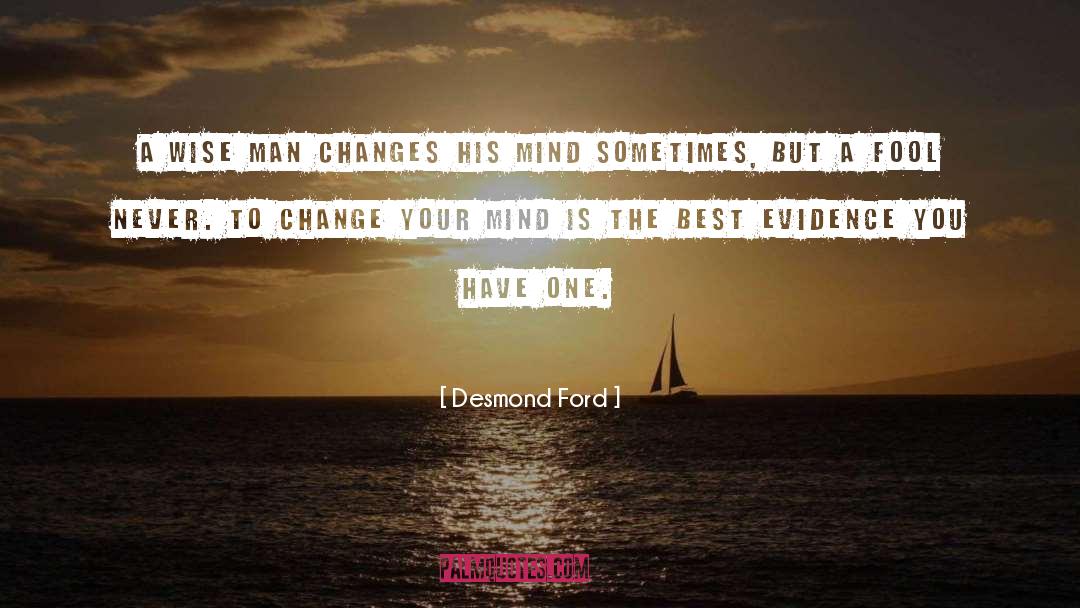 Desmond Ford Quotes: A wise man changes his