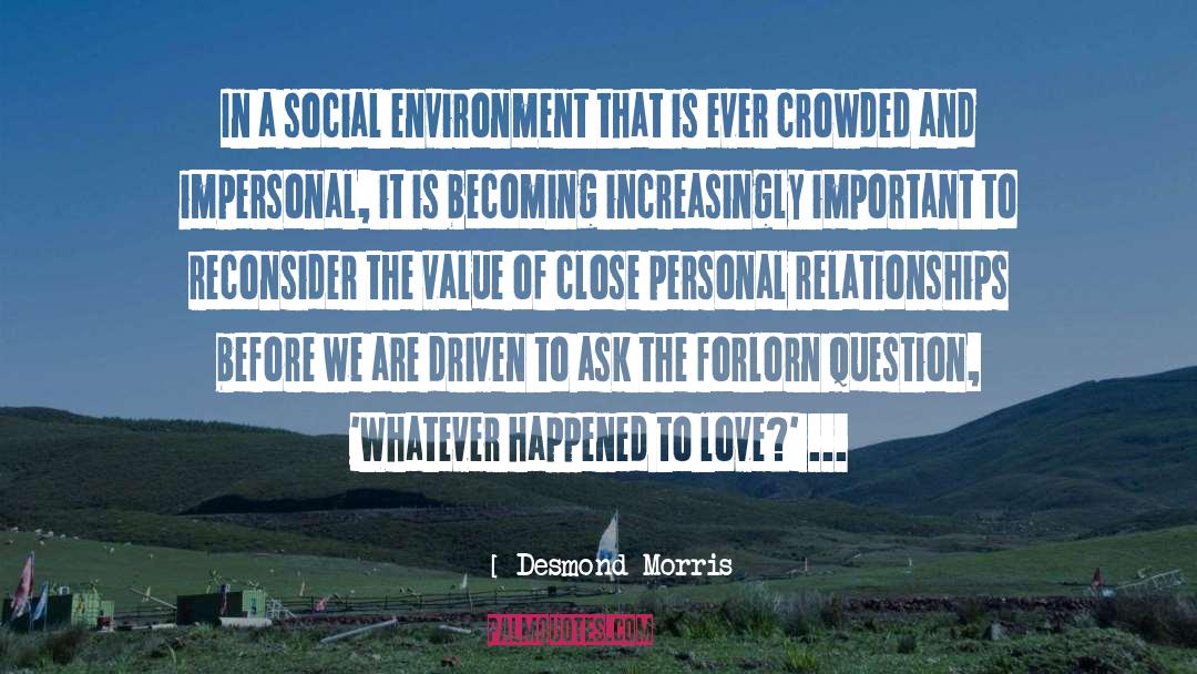 Desmond Morris Quotes: In a social environment that