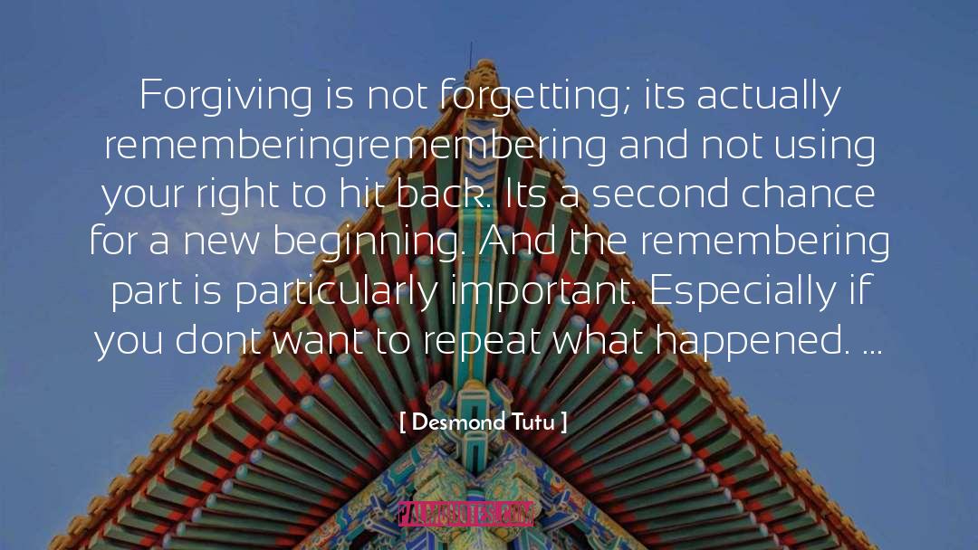 Desmond Tutu Quotes: Forgiving is not forgetting; its