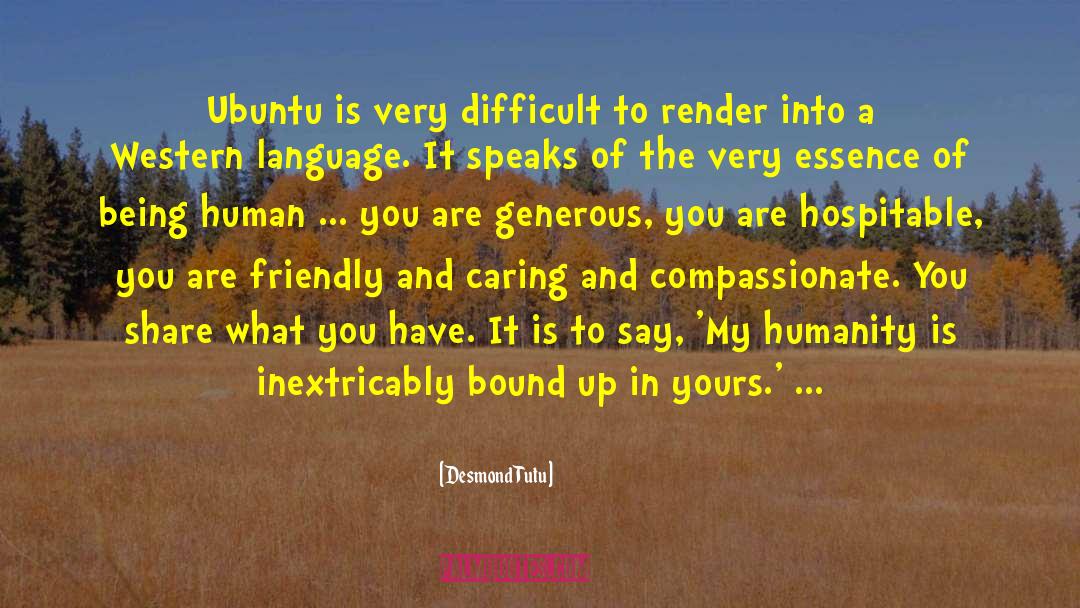 Desmond Tutu Quotes: Ubuntu is very difficult to