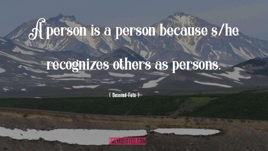 Desmond Tutu Quotes: A person is a person