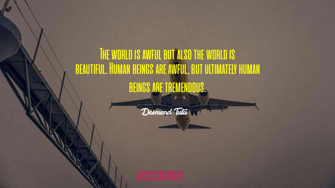 Desmond Tutu Quotes: The world is awful but