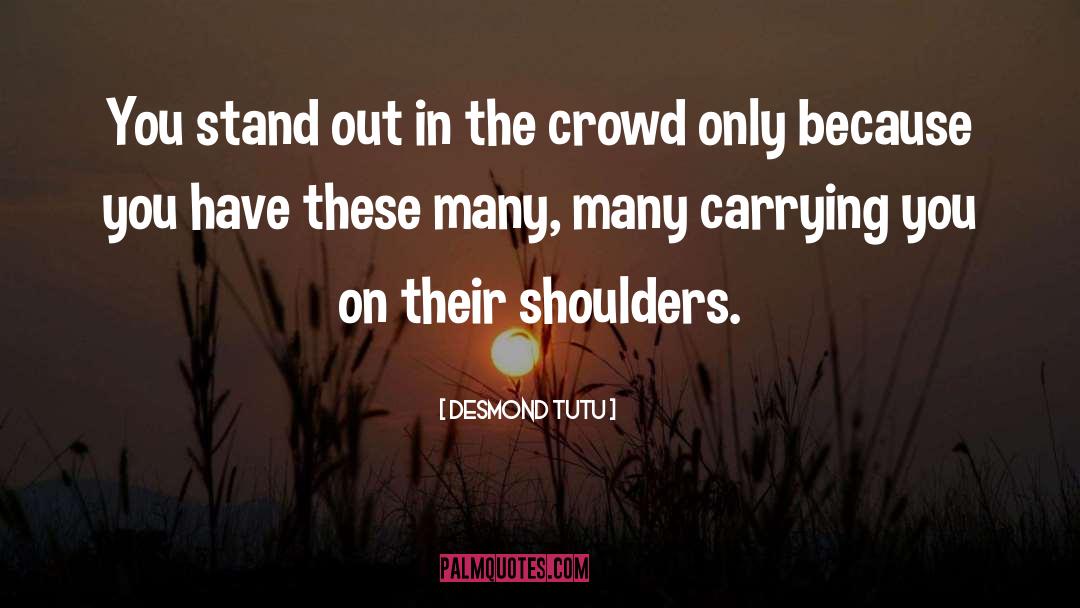 Desmond Tutu Quotes: You stand out in the