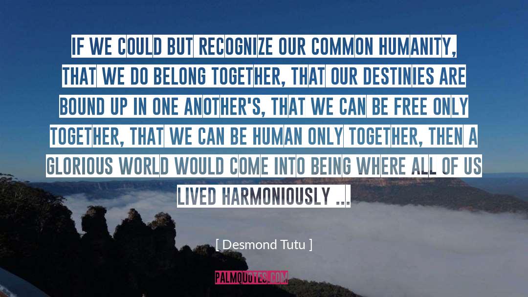 Desmond Tutu Quotes: If we could but recognize