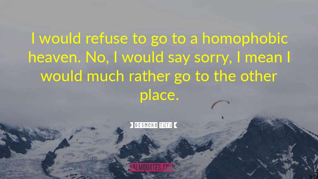 Desmond Tutu Quotes: I would refuse to go