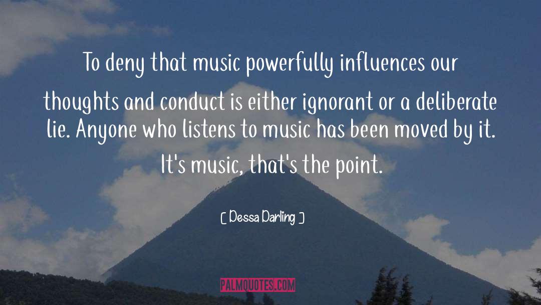 Dessa Darling Quotes: To deny that music powerfully