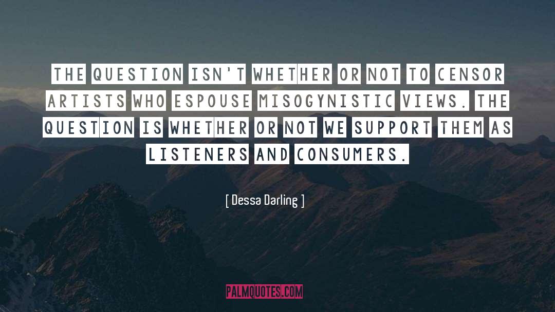 Dessa Darling Quotes: The question isn't whether or