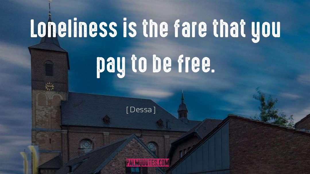 Dessa Quotes: Loneliness is the fare that