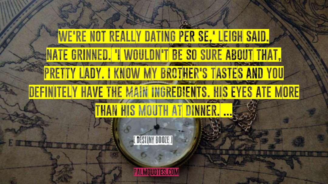 Destiny Booze Quotes: We're not really dating per