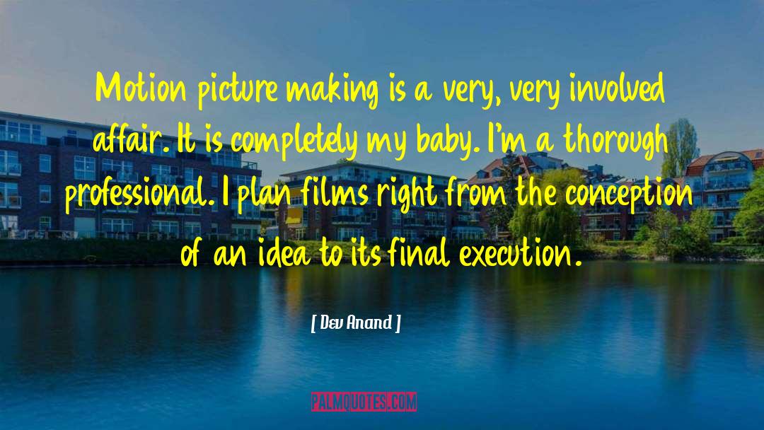 Dev Anand Quotes: Motion picture making is a